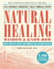 Image for Natural healing wisdom &amp; know how  : useful practices, recipes, and formulas for a lifetime of health