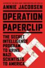 Image for Operation Paperclip  : the secret intelligence program that brought Nazi scientists to America