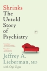 Image for Shrinks : The Untold Story of Psychiatry
