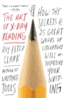 Image for The art of X-ray reading  : how the secrets of 25 great works of literature will improve your writing