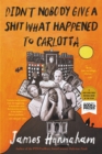 Image for Didn&#39;t Nobody Give a Shit What Happened to Carlotta