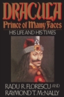 Image for Dracula, Prince of many faces  : his life and times