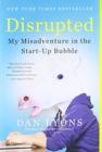 Image for Disrupted  : my misadventure in the start-up bubble