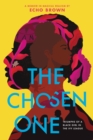 Image for The Chosen One : Triumphs of a Black Girl in the Ivy League