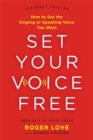 Image for Set your voice free  : how to get the singing or speaking voice you want