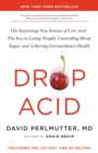 Image for Drop Acid : The Surprising New Science of Uric Acid-The Key to Losing Weight, Controlling Blood Sugar, and Achieving Extraordinary Health