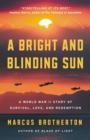 Image for A Bright and Blinding Sun : A World War II Story of Survival, Love, and Redemption