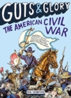 Image for Guts &amp; Glory: The American Civil War