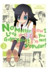Image for No matter how I look at it, it&#39;s you guys&#39; fault I&#39;m not popularVol. 3