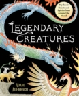 Image for Legendary Creatures : Mythical  Beasts and Spirits from Around the World