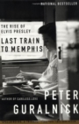 Image for Last Train to Memphis : The Rise of Elvis Presley