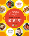 Image for The simple comforts step-by-step Instant Pot cookbook  : the easiest and most satisfying comfort food ever, with photographs of every step