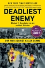 Image for Deadliest enemy  : our war against killer germs