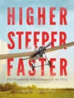 Image for Higher, steeper, faster  : the daredevils who conquered the skies