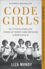 Image for Code girls  : the untold story of the American women code breakers of World War II