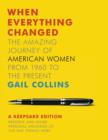 Image for When everything changed  : the amazing journey of American women from 1960 to the present
