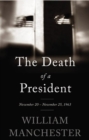 Image for The Death of a President : November 20-November 25, 1963