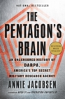Image for The Pentagon&#39;s Brain : An Uncensored History of DARPA, America&#39;s Top-Secret Military Research Agency