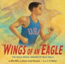 Image for Wings of an eagle  : the gold medal dreams of Billy Mills