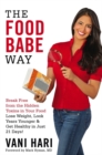 Image for The food babe way  : break free from the hidden toxins in your food and lose weight, look years younger, and get healthy in just 21 days!