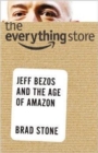 Image for The Everything Store : Jeff Bezos and the Age of Amazon