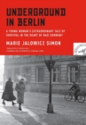 Image for Underground in Berlin : A Young Woman&#39;s Extraordinary Tale of Survival in the Heart of Nazi Germany