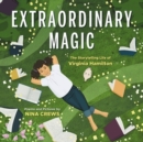 Image for Extraordinary magic  : the writing life of Virginia Hamilton