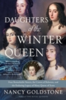 Image for Daughters of the Winter Queen : Four Remarkable Sisters, the Crown of Bohemia, and the Enduring Legacy of Mary, Queen of Scots