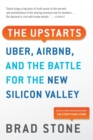 Image for The Upstarts : Uber, Airbnb, and the Battle for the New Silicon Valley