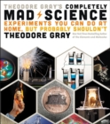 Image for Theodore Gray&#39;s Completely Mad Science