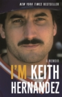 Image for I&#39;m Keith Hernandez  : a memoir