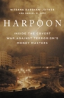 Image for Harpoon  : inside the covert war against terrorism&#39;s money masters