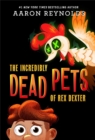 Image for The Incredibly Dead Pets of Rex Dexter