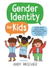 Image for Gender Identity for Kids : A Book About Finding Yourself, Understanding Others, and Respecting Everybody!