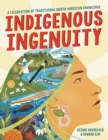 Image for Indigenous ingenuity  : a celebration of traditional North American knowledge
