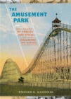 Image for The amusement park  : 900 years of thrills and spills, and the dreamers and schemers who built them