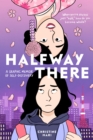 Image for Halfway There : A Graphic Memoir of Self-Discovery