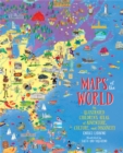 Image for Maps of the world  : an illustrated children&#39;s atlas of adventure, culture, and discovery