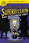 Image for How to Be a Supervillain: Bad Guys Finish First