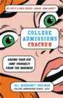 Image for College admissions cracked  : saving your kid (and yourself) from the madness