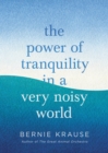 Image for The Power of Tranquility in a Very Noisy World