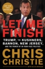 Image for Let me finish  : Trump, the Kushners, Bannon, New Jersey, and the power of in-your-face politics