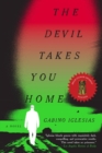 Image for The Devil Takes You Home : A Novel