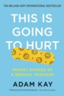 Image for This Is Going to Hurt : Secret Diaries of a Medical Resident