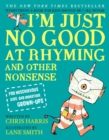 Image for I&#39;m Just No Good at Rhyming : And Other Nonsense for Mischievous Kids and Immature Grown-Ups