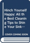 Image for Hinch Yourself Happy : All the Best Cleaning Tips to Shine Your Sink and Soothe Your Soul