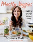 Image for Mostly veggies  : easy make-ahead meals for healthy living