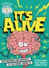 Image for Brains On! Presents...It&#39;s Alive : From Neurons and Narwhals to the Fungus Among Us