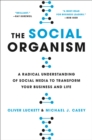 Image for The social organism  : a radical understanding of social media to transform your business and life
