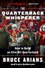 Image for The Quarterback Whisperer : How to Build an Elite NFL Quarterback